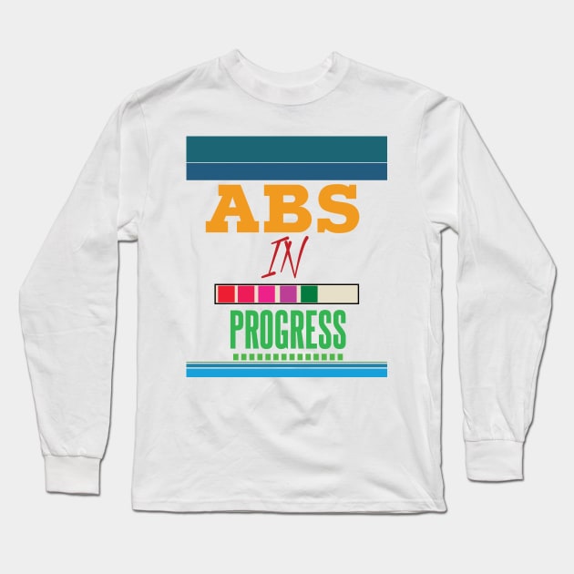 ABS In Progress Long Sleeve T-Shirt by TeesandDesign